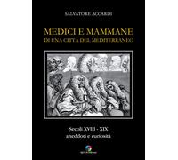 Medici e mammane di una città del Mediterraneo. Secoli XVIII-XIX. Aneddoti...