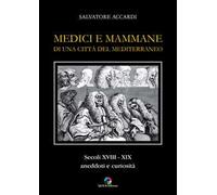 Medici e mammane di una città del Mediterraneo. Secoli XVIII-XIX. Aneddoti e curiosità