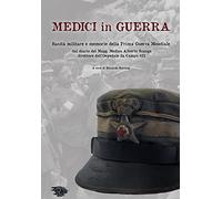Libri Medici In Guerra. Sanita Militare E Memorie Della Prima Guerra Mondiale