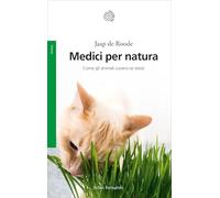 Medici per natura. Come gli animali curano se stessi