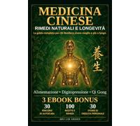 MEDICINA CINESE: La guida completa per chi desidera vivere meglio e più a lungo. Rimedi naturali, alimentazione e digitopressione: antiche pratiche per energia, sonno, digestione e longevità.