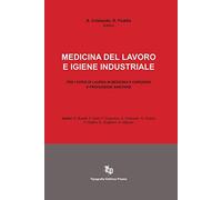 Medicina del lavoro e igiene industriale. Per i corsi di laurea in medicina e chirurgia e professioni sanitarie