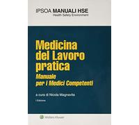 Medicina del lavoro pratica. Manuale per i medici competenti