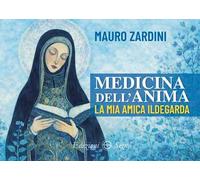 Medicina dell'anima. La mia amica Ildegarda
