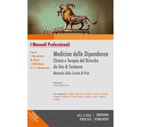 Medicina delle dipendenze. Clinica e terapia del disturbo da uso di sostanze. Manuale della Scuola di Pisa
