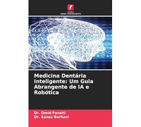 Medicina Dentária Inteligente: Um Guia Abrangente de IA e Robótica