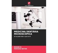 MEDICINA DENTÁRIA MICROSCÓPICA: Só se pode tratar o que se vê