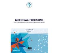 Medicina di precisione. Verso la personalizzazione dei percorsi diagnostici e terapeutici