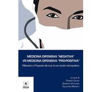 Medicina difensiva «negativa» vs medicina difensiva «pro-positiva». Riflessioni e proposte alla luce di uno studio retrospettivo