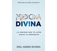 Medicina Divina: La sanidad que te lleva hasta tu propósito