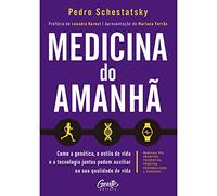 Medicina do amanha. Como a genetica o estilo de vida e a tecnologia juntos podem auxiliar na sua qualidade de vida (Em Portugues do Brasil)