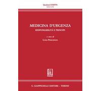 Medicina d'urgenza. Responsabilità e principi. Atti del Convegno (Firenze, 15 luglio 2016)