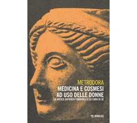 Medicina e cosmesi ad uso delle donne. La antica sapienza femminile e la cura di sé