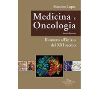 Medicina e oncologia. Storia illustrata. Il cancro all'inizio del XXI secolo (Vol. 11)