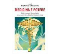 Medicina e potere. Studio in onore di Massimo Gaglio, con un suo scritto inedito sulla metodologia clinica