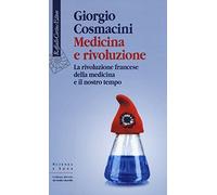 Medicina e rivoluzione. La rivoluzione francese della medicina e il nostro tempo