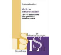 Medicina e struttura sociale. Verso la costruzione post-genomica della corporeità