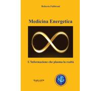 Medicina energetica. L'informazione che plasma la realtà - [Phasar Edizioni]
