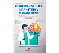 Medicina estetica, marketing e management. Guida pratica per medici intraprendenti