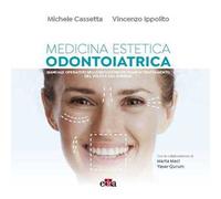 Medicina estetica odontoiatrica. Manuale operativo nell'esecuzione dei piani di trattamento del volto e del sorriso