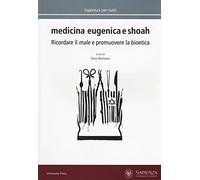 Medicina eugenica e Shoah. Ricordare il male e promuovere la bioetica