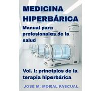 Medicina Hiperbárica. Manual para profesionales de la salud: Vol. I. Principios de la terapia hiperbárica