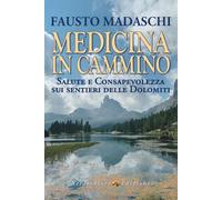 Medicina in cammino. Salute e consapevolezza sui sentieri delle Dolomiti