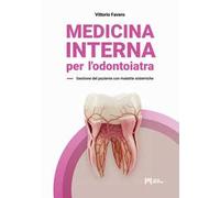 Medicina interna per l’odontoiatra. Gestione del paziente con malattie sistemiche