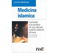 Medicina islamica. I principi e la pratica di uno dei più antichi sistemi di cura