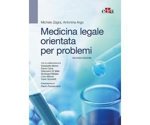 Medicina legale orientata per problemi - Zagra Michele, Argo Antonina