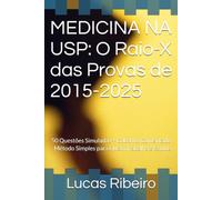 MEDICINA NA USP: O Raio-X das Provas de 2015-2025: 50 Questões Simuladas + Gabarito Comentado - Método Simples para Quem Trabalha e Estuda
