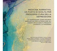 Medicina narrativa, un punto di svolta per prendersi cura della depressione. La narrazione come risorsa aggiuntiva per affrontare gli eventi trascorsi e presenti durante la pandemia