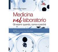 Libri Turgeon Mary Louise - Medicina Nel Laboratorio. Gli Esami: Quando, Come E