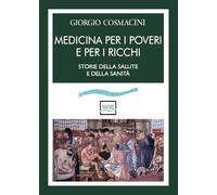 Medicina per i poveri e per i ricchi. Storia della salute e della sanità