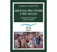 Medicina per i poveri e per i ricchi. Storia della salute e della sanità