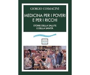 Medicina per i poveri e per i ricchi. Storia della salute e della sanità