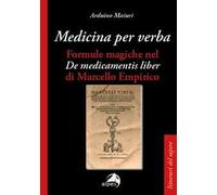 Medicina per verba. Formule magiche nel «De medicamentis liber» di Marcello Empirico