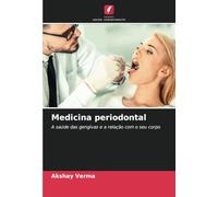 Medicina periodontal: A saúde das gengivas e a relação com o seu corpo