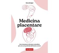 Medicina placentare. Una rivoluzione culturale e scientifica per una cura profon