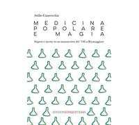 Medicina popolare e magia. Segreti e ricette in un manoscritto del '700 a Riomaggiore