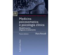 Medicina psicosomatica e psicologia clinica. Modelli teorici, diagnosi, tr...