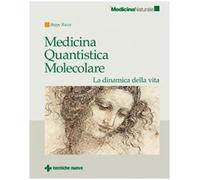 Medicina quantistica molecolare. La dinamica della vita