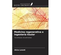 Medicina regenerativa e ingeniería tisular: Tres enfoques, tres alternativas