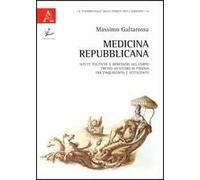Medicina repubblicana. Scelte politiche e benessere del corpo presso lo studio di Padova fra Cinquecento e Settecento