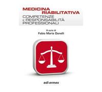 Medicina riabilitativa. Competenze e responsabilità professionali