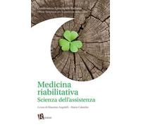Medicina riabilitativa. Scienza dell'assistenza. Nuova ediz.