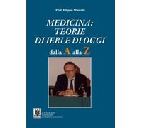 Medicina. Teorie di ieri e di oggi. Dalla A alla Z - 2014 - Cavin