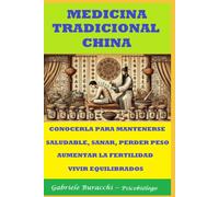 MEDICINA TRADICIONAL CHINA CONOCERLA PARA MANTENERSE SALUDABLE, SANAR, PERDER PESO, AUMENTAR LA FERTILIDAD, VIVIR EQUILIBRADOS