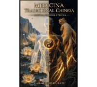 Medicina Tradicional Chinesa - História, Filosofia e Prática