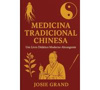 Medicina Tradicional Chinesa: Um Livro Didático Moderno Abrangente: Unindo a Sabedoria Antiga com a Ciência Contemporânea